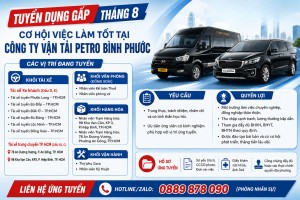 📢 TUYỂN DỤNG GẤP THÁNG 8 - CƠ HỘI VIỆC LÀM TỐT TẠI CTY VẬN TẢI PETRO BÌNH PHƯỚC 